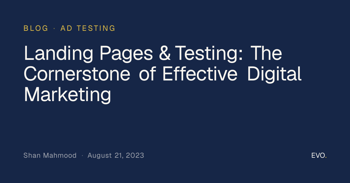 Landing Pages & Testing: The Cornerstone of Effective Digital Marketing