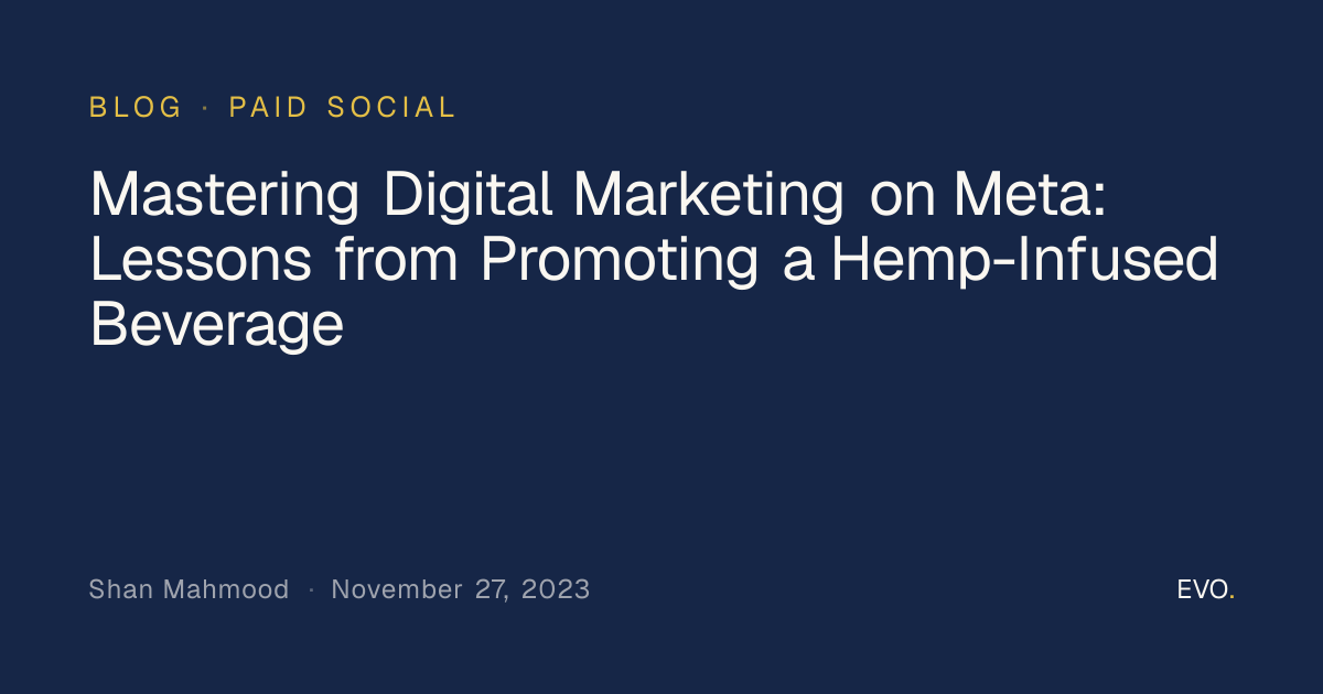 Mastering Digital Marketing on Meta: Lessons from Promoting a Hemp-Infused Beverage