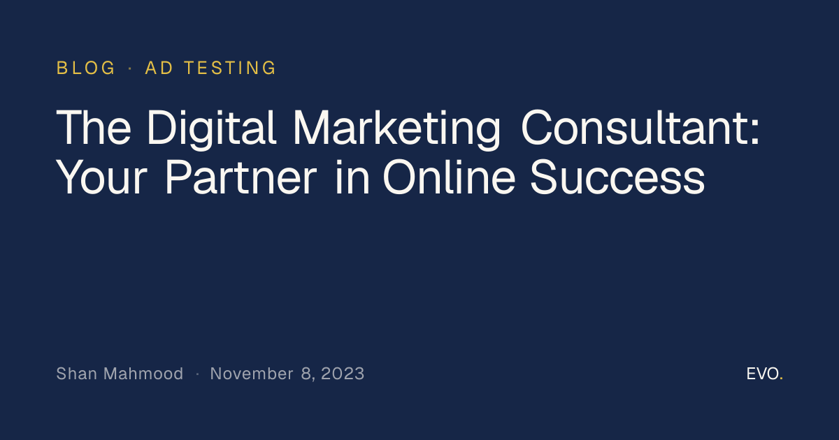 The Digital Marketing Consultant: Your Partner in Online Success
